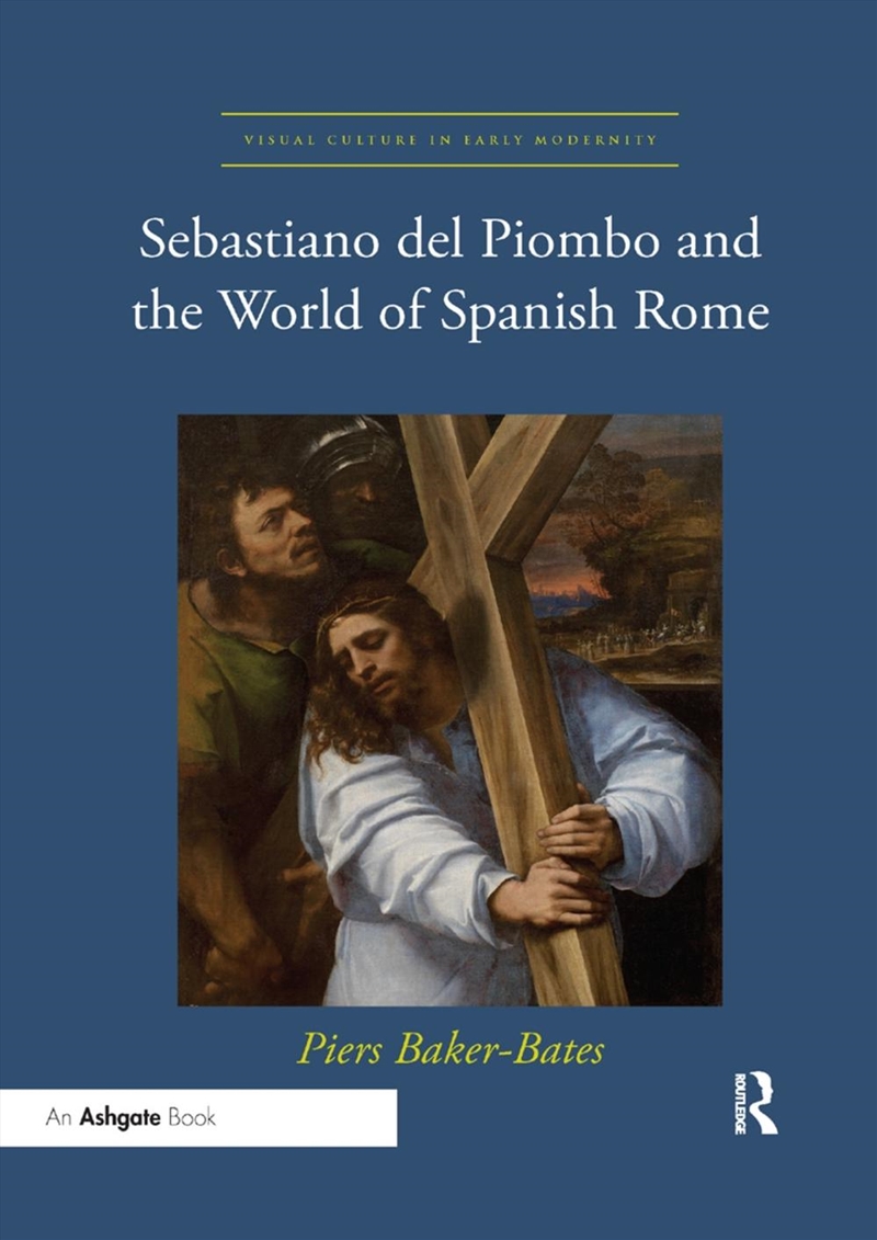 Sebastiano del Piombo and the World of Spanish Rome/Product Detail/Art