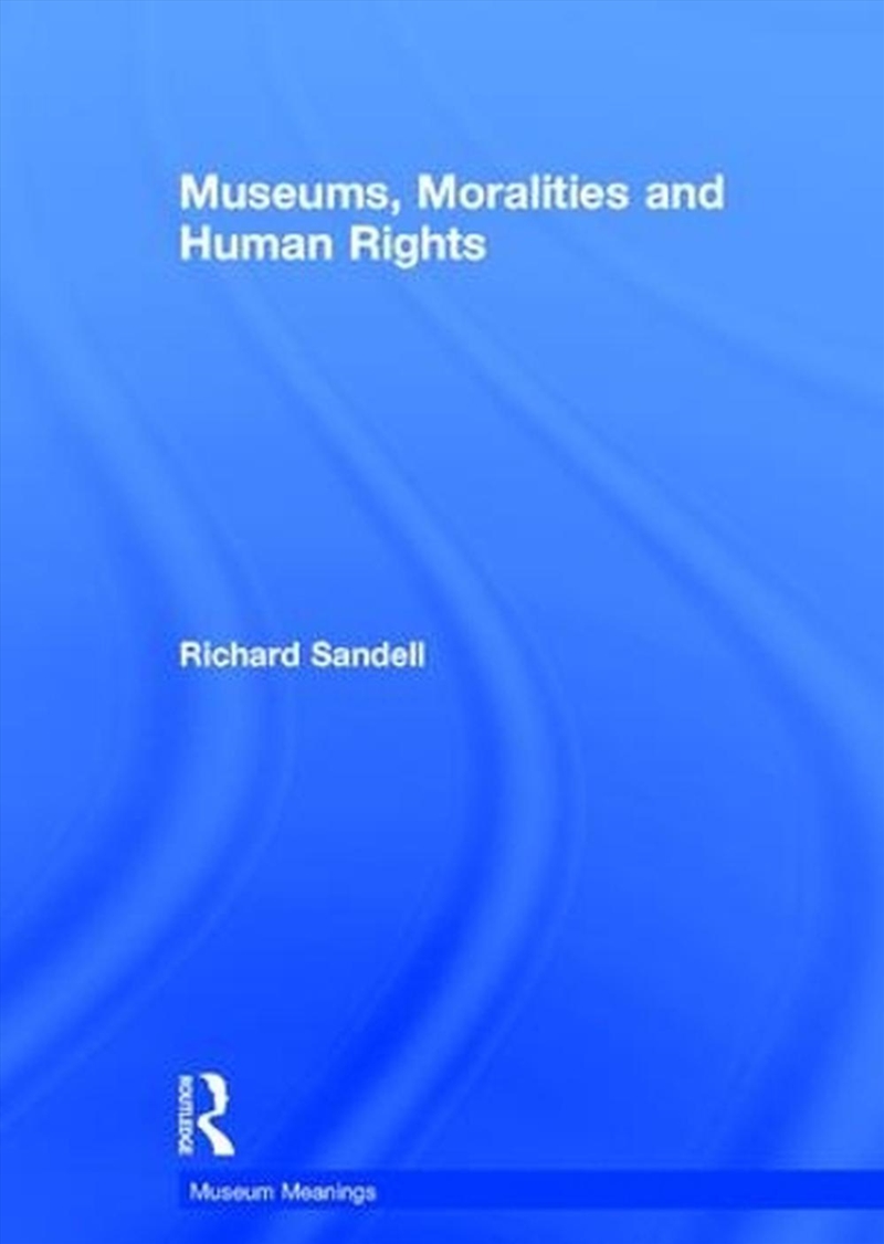 Museums, Moralities and Human Rights/Product Detail/Reference & Encylopaedias