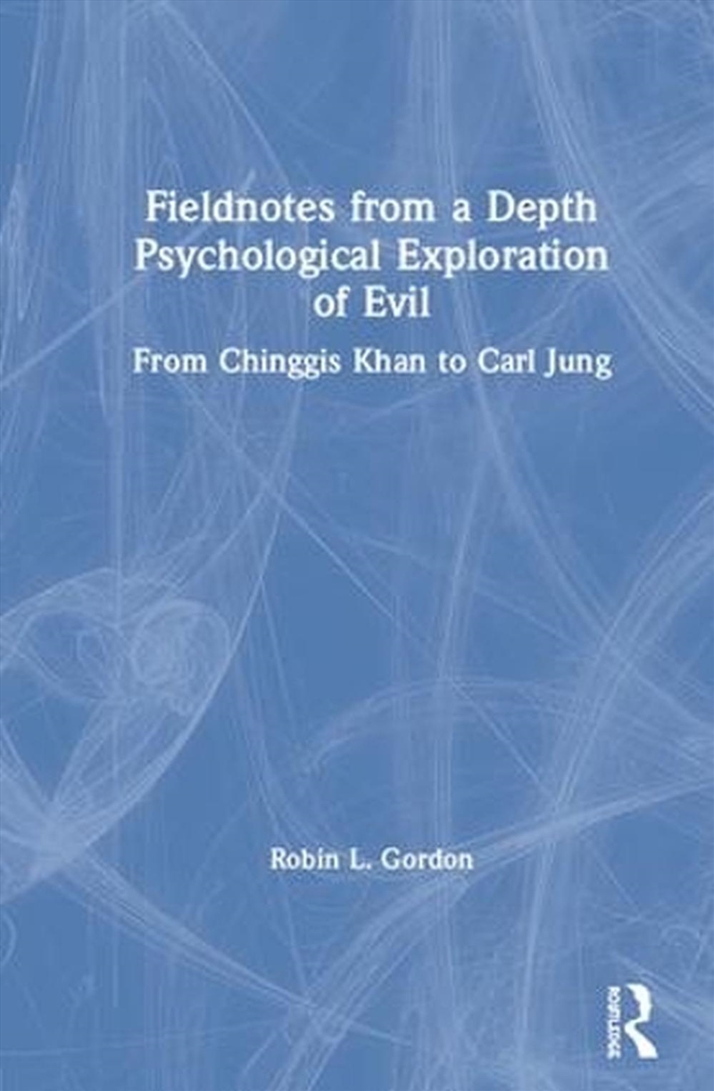 Fieldnotes from a Depth Psychological Exploration of Evil/Product Detail/Psychology