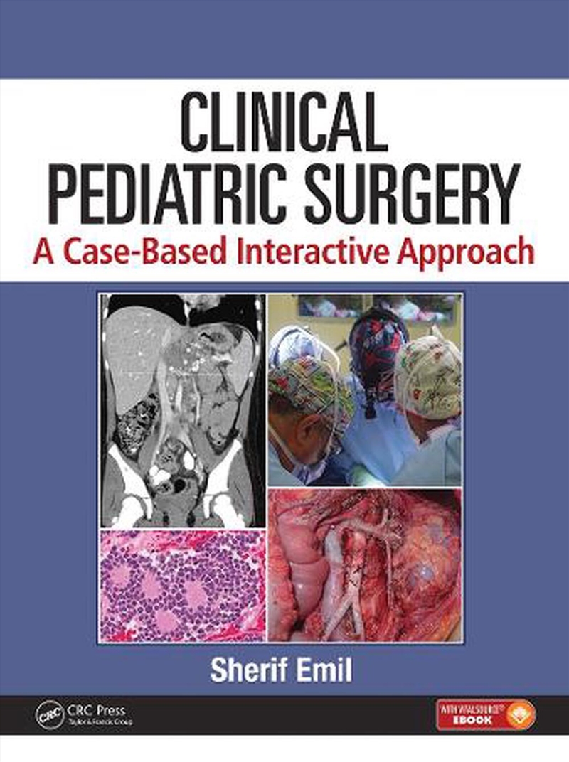 Clinical Pediatric Surgery: A Case-Based Interactive Approach. Mirella & Lino Saputo Foundation edit/Product Detail/Healthcare