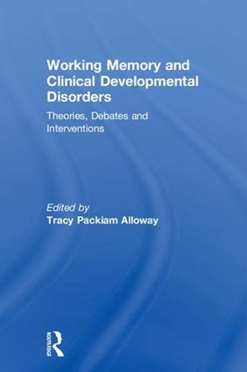 Working Memory and Clinical Developmental Disorders/Product Detail/Psychology