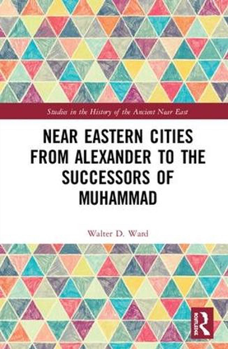 Near Eastern Cities from Alexander to the Successors of Muhammad/Product Detail/Society & Culture