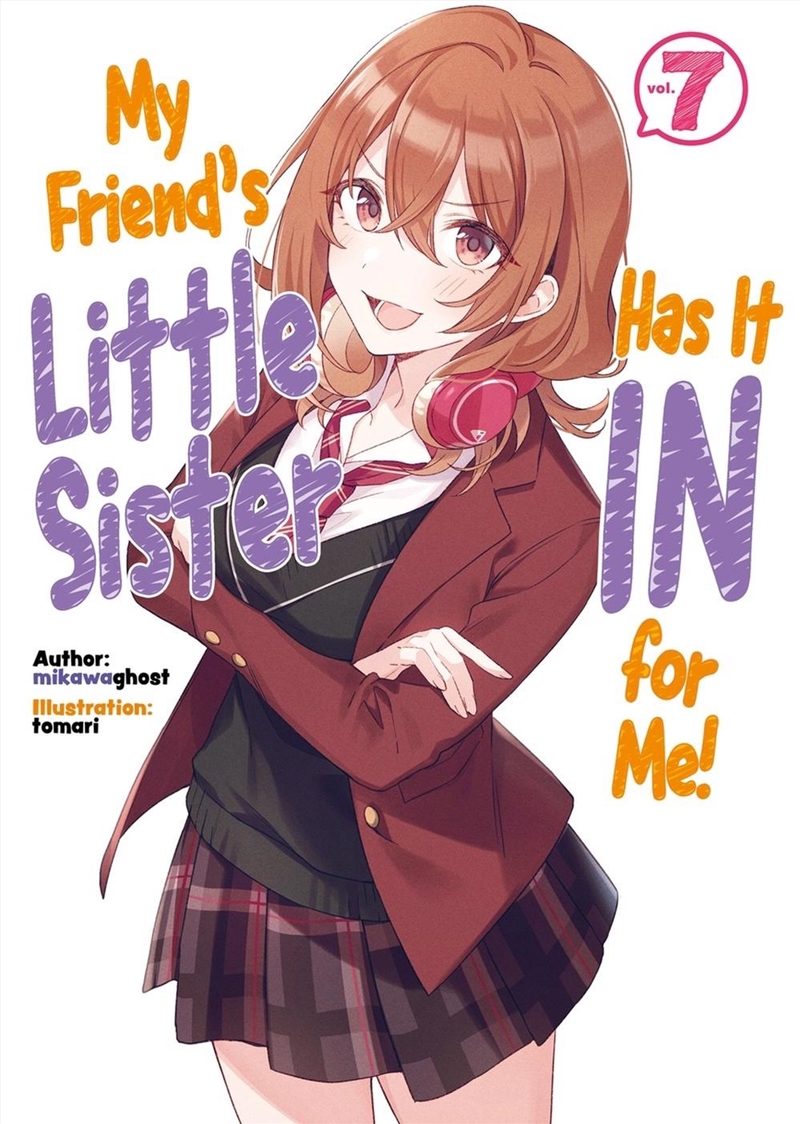 My Friend's Little Sister Has It In For Me! Volume 7 (Light Novel)/Product Detail/Graphic Novels
