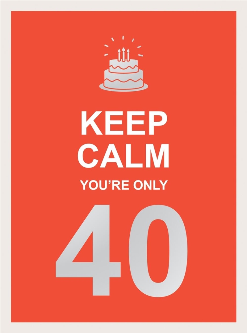 Keep Calm You're Only 40/Product Detail/Reference & Encylopaedias