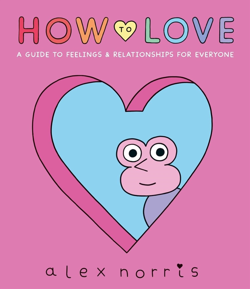 How to Love: A Guide to Feelings & Relationships for Everyone/Product Detail/Childrens