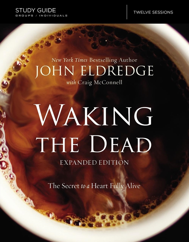 Waking The Dead Study Guide Expanded Edition: The Secret To A Heart Fully Alive/Product Detail/Religion & Beliefs