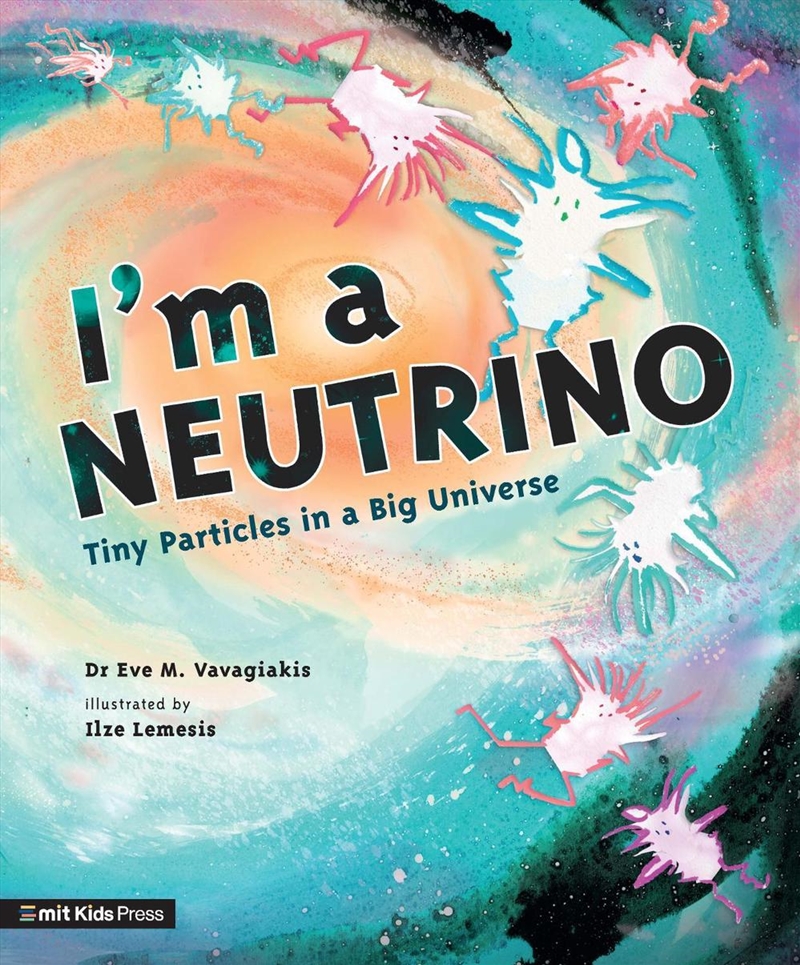 I'm a Neutrino: Tiny Particles in a Big Universe/Product Detail/Childrens
