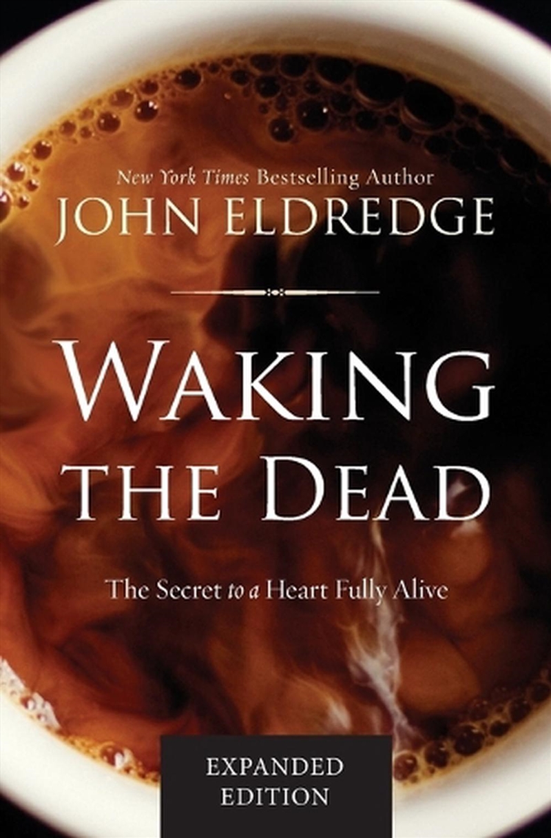 Waking The Dead: The Secret To A Heart Fully Alive/Product Detail/Religion & Beliefs