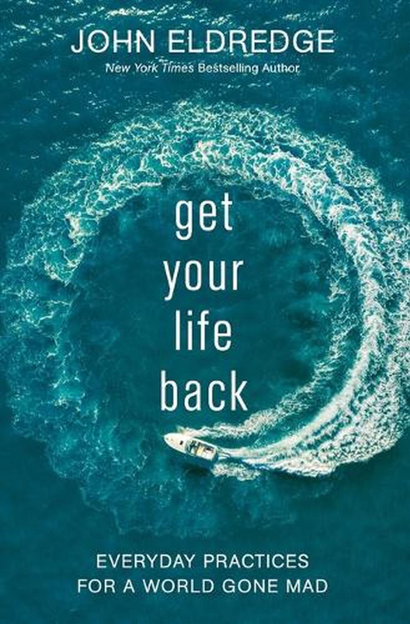 Get Your Life Back: Everyday Practices For a World Gone Mad/Product Detail/Self Help & Personal Development