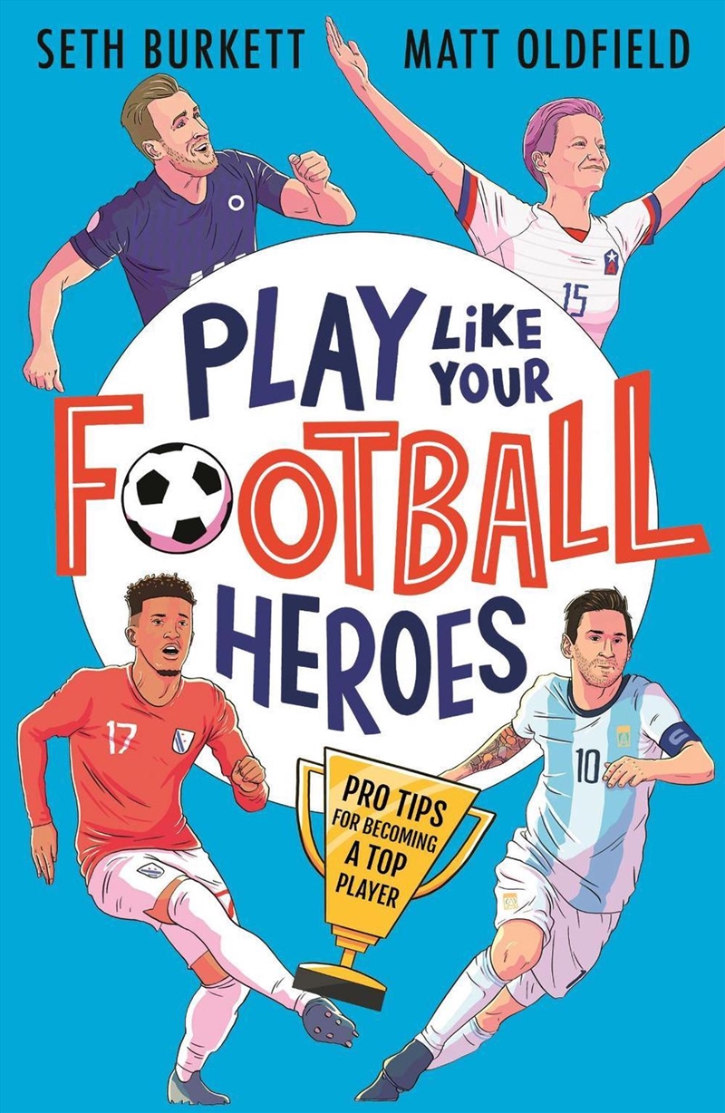 Play Like Your Football Heroes: Pro tips for becoming a top player/Product Detail/Childrens