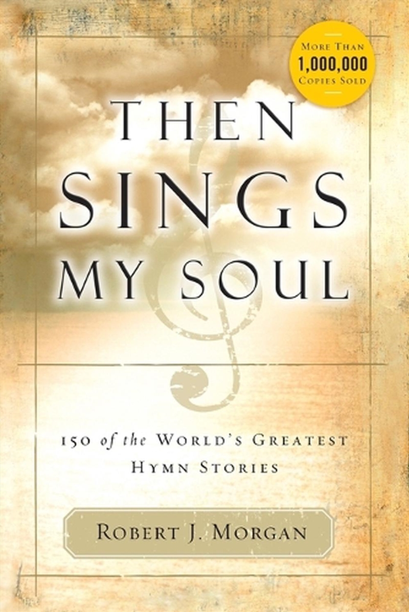 Then Sings My Soul: 150 of the World's Greatest Hymn Stories/Product Detail/Religion & Beliefs