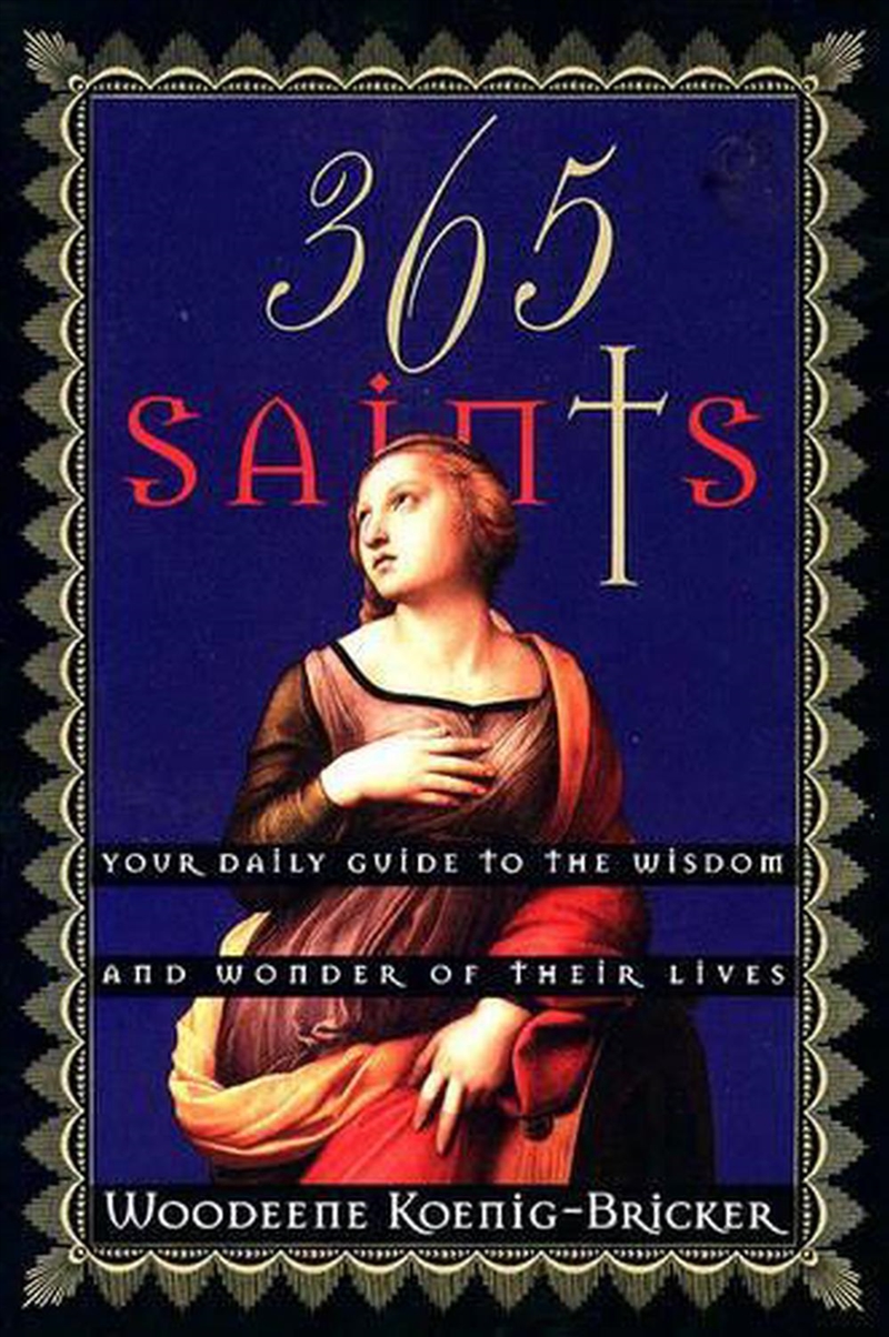 365 Saints: Your Daily Guide to the Wisdom and Wonder of Their Lives/Product Detail/Family & Health