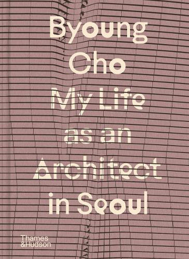Byoung Cho: My Life as An Architect in Seoul/Product Detail/Architecture