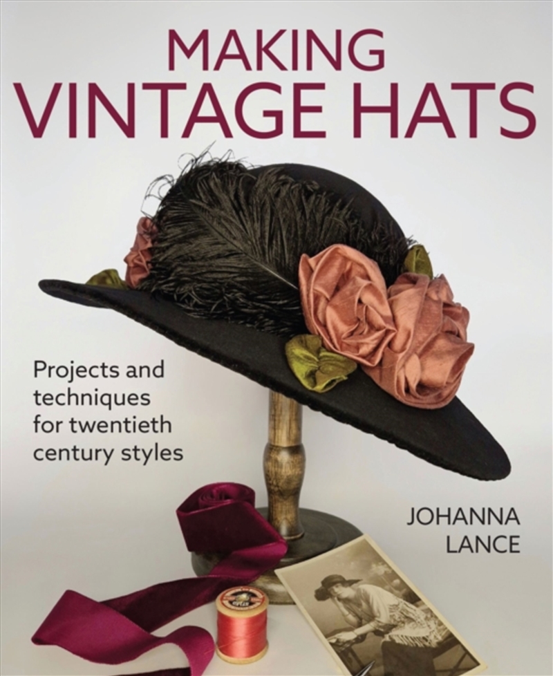 Making Vintage Hats: Projects and Techniques for Twentieth Century Styles/Product Detail/Fashion & Style Guides