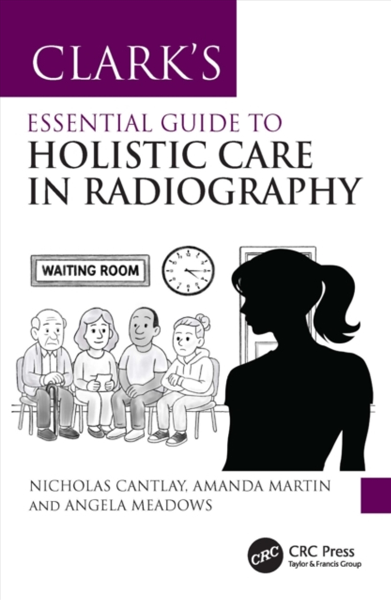 Clark’s Essential Guide to Holistic Care in Radiography/Product Detail/Healthcare