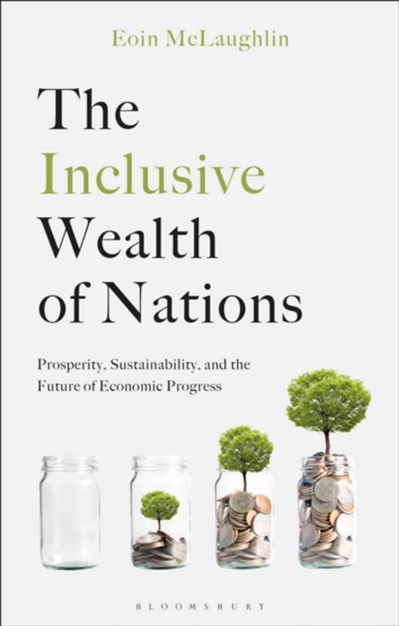 The Inclusive Wealth of Nations: Prosperity, Sustainability, and the Future of Economic Progress/Product Detail/Reading