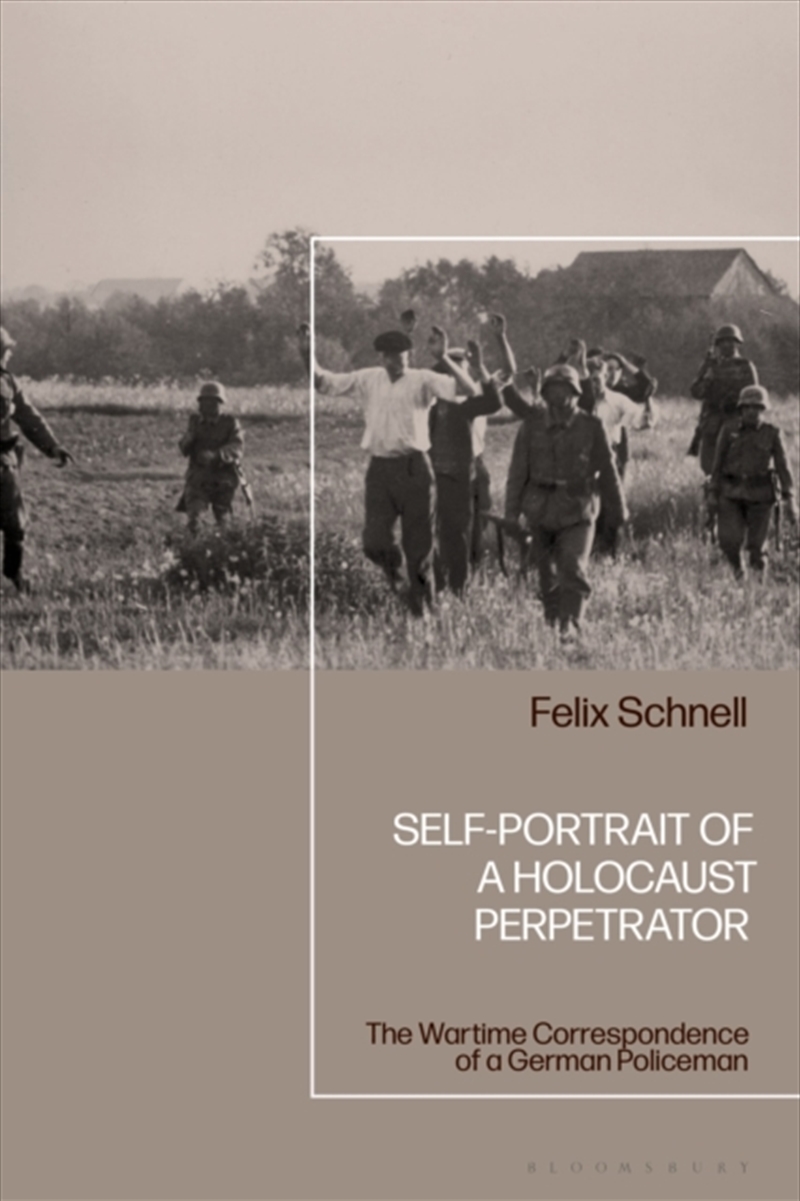 Self-Portrait of a Holocaust Perpetrator: The Wartime Correspondence ofa German Policeman/Product Detail/History