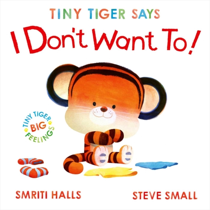 Tiny Tiger Says I Don't Want To/Product Detail/Early Childhood Fiction Books