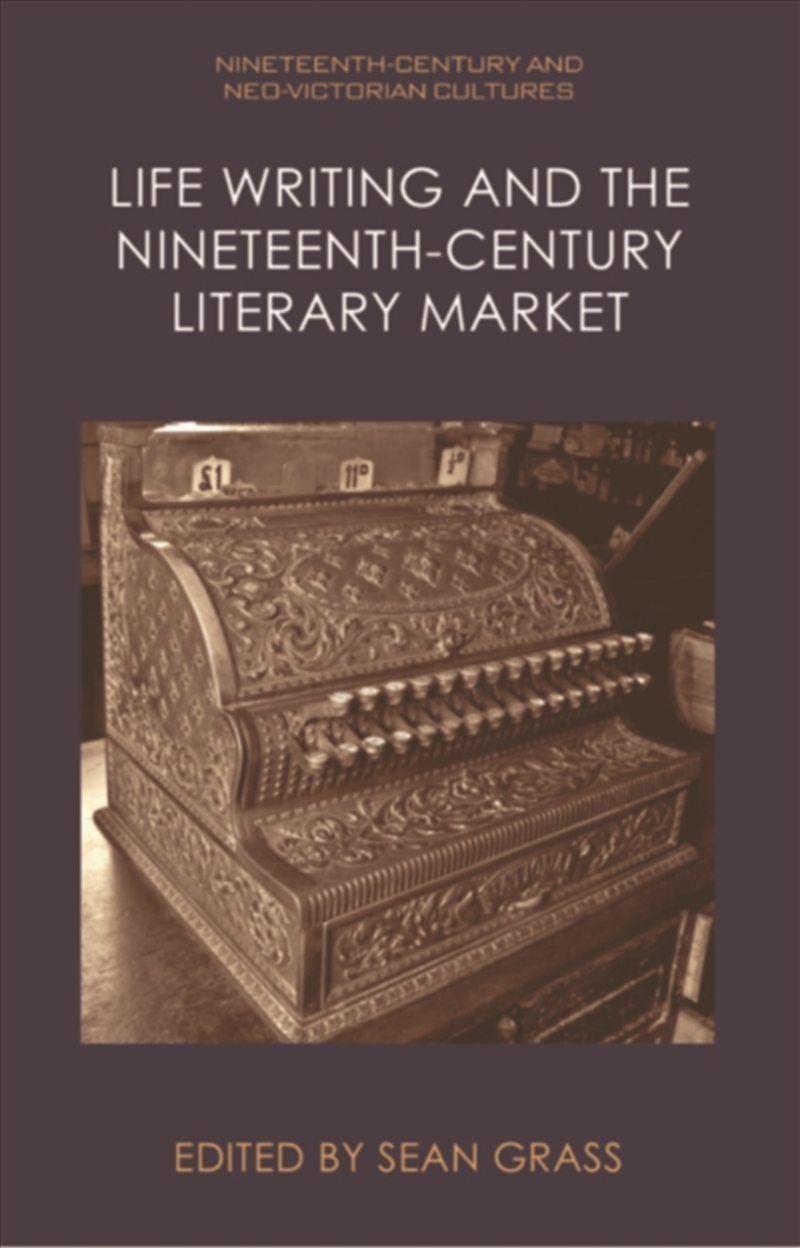 Life Writing and the Nineteenth-Century Literary Market/Product Detail/Literature & Poetry