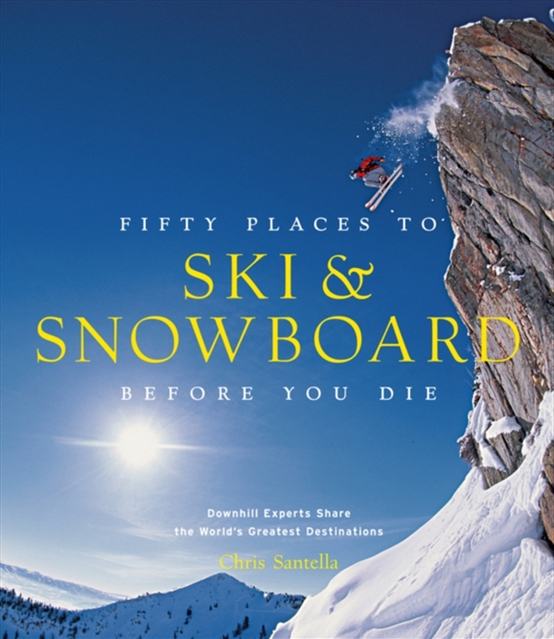 Fifty Places to Ski and Snowboard Before You Die/Product Detail/Sport & Recreation