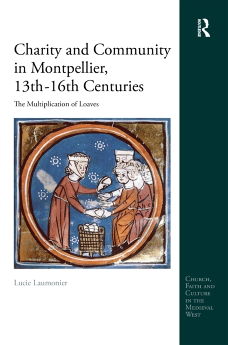 Charity and Community in Montpellier, 13th - 16th Centuries/Product Detail/History