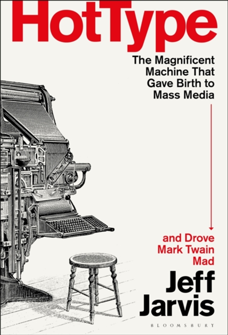 Hot Type: The Magnificent Machine that Gave Birth to Mass Media and Drove Mark Twain Mad/Product Detail/Literature & Poetry