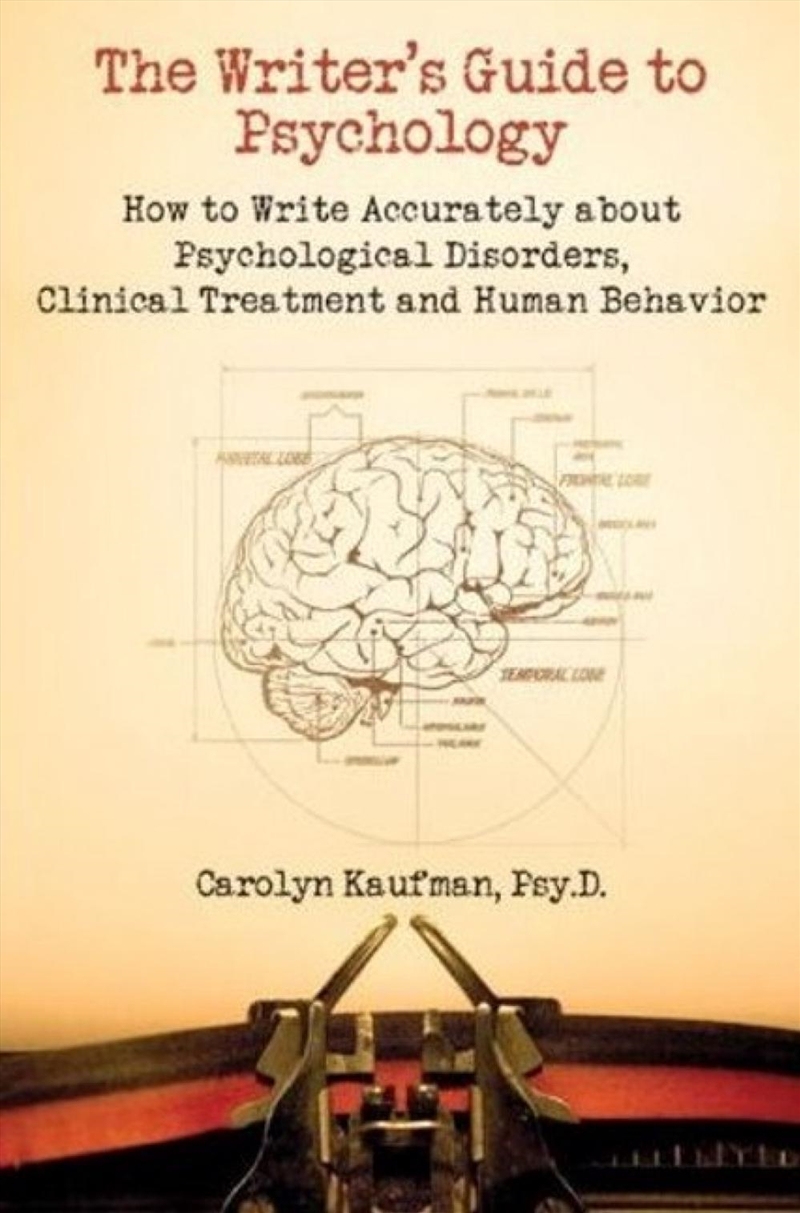 Writer's Guide to Psychology: How to Write Accurately About Psychological Disorders, Clinical Treatm/Product Detail/Psychology