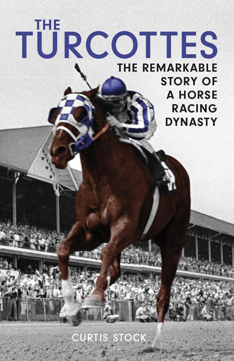 Turcottes: The Remarkable Story of a Horse Racing Dynasty/Product Detail/Sport Biographies