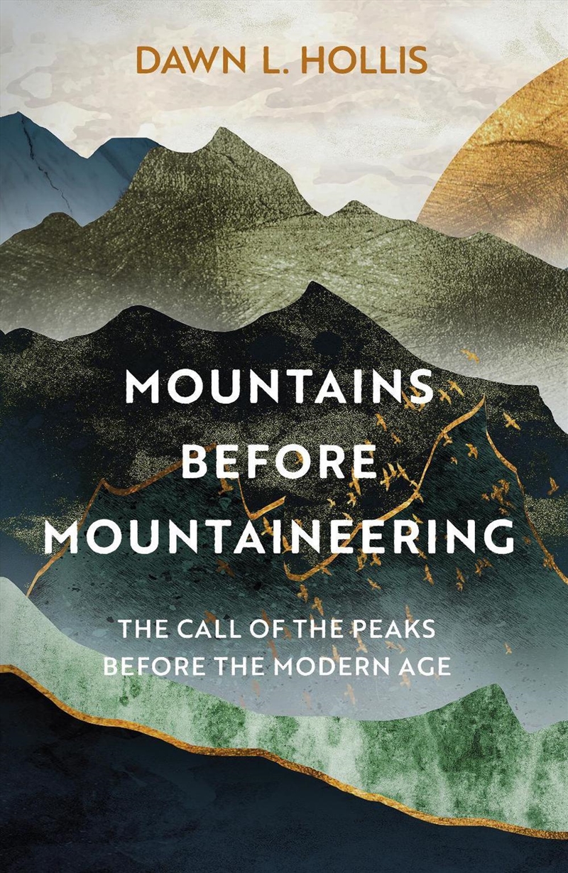 Mountains before Mountaineering: The Call of the Peaks before the Modern Age/Product Detail/Sport & Recreation