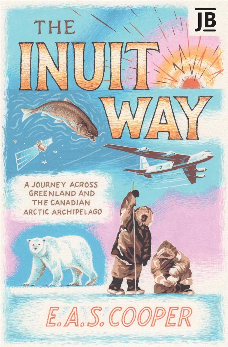 Inuit Way: A Journey across Greenland and the Canadian Arctic Archipelago/Product Detail/Travel Writing
