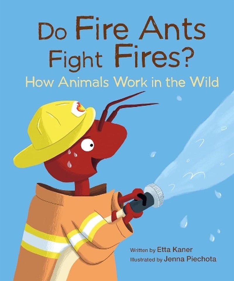 Do Fire Ants Fight Fires?: How Animals Work in the Wild/Product Detail/Childrens