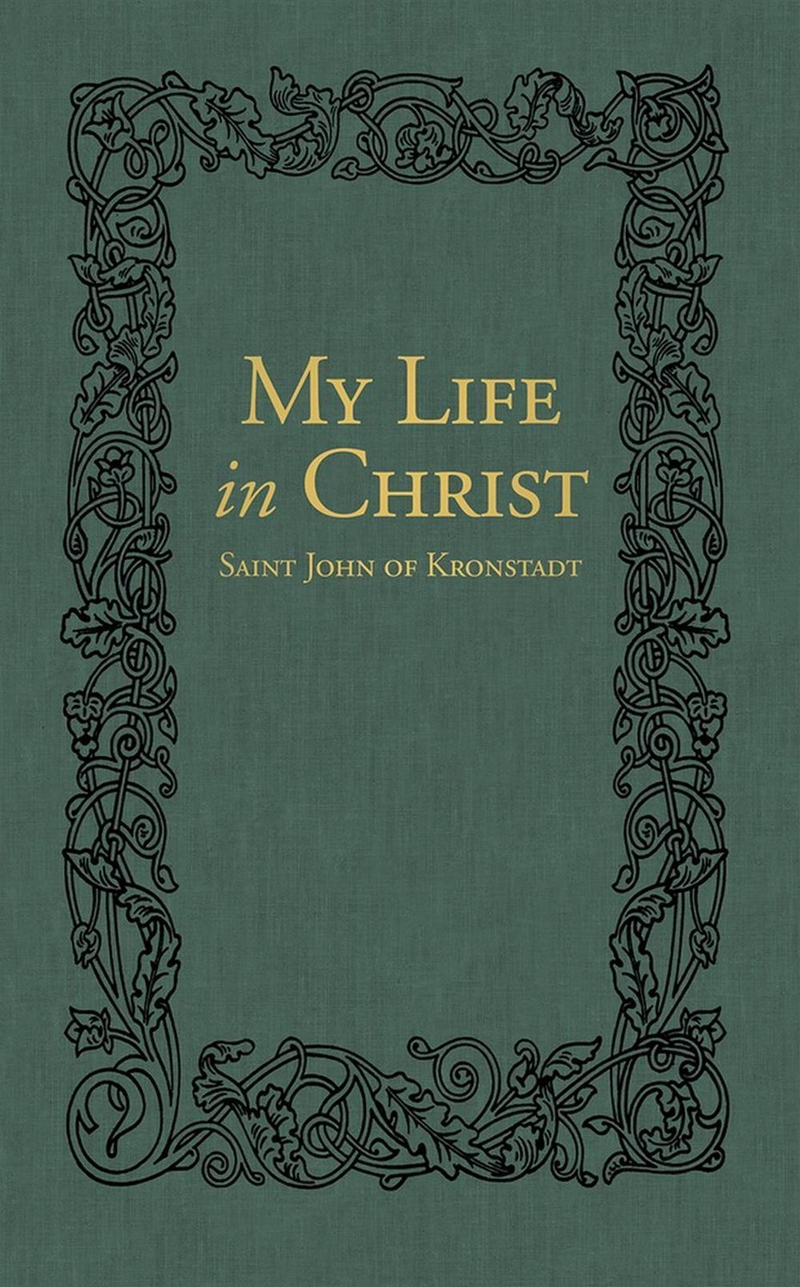 My Life in Christ: The Spiritual Journals of St John of Kronstadt/Product Detail/Religion & Beliefs