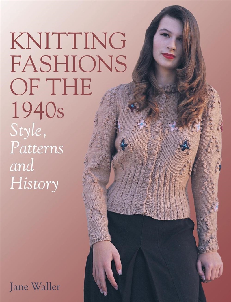 Knitting Fashions of the 1940s: Styles, Patterns and History/Product Detail/Crafts & Handiwork