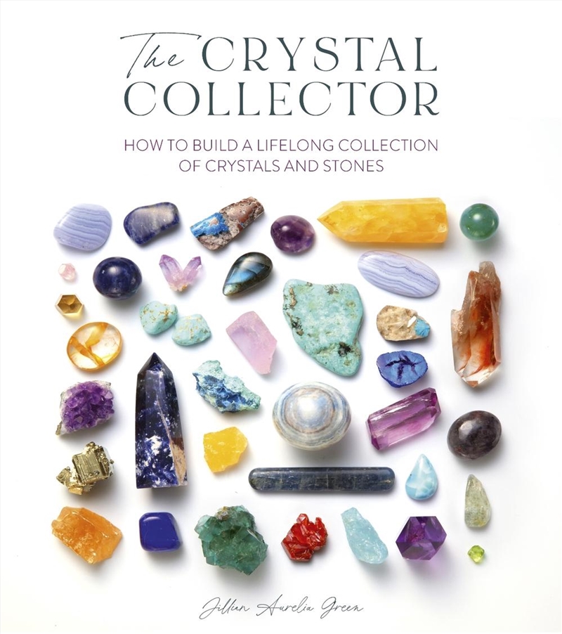 Crystal Collector: How to Build a Lifelong Collection of Precious Stones/Product Detail/Religion & Beliefs