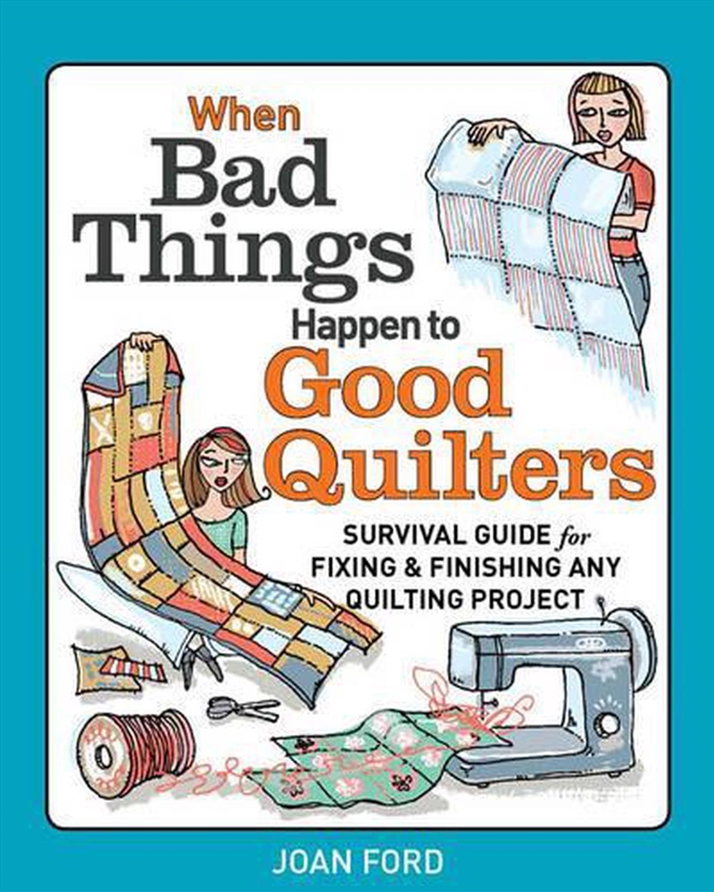 When Bad Things Happen to Good Quilters: Survival guide for fixing & finishing any quilting project/Product Detail/Crafts & Handiwork