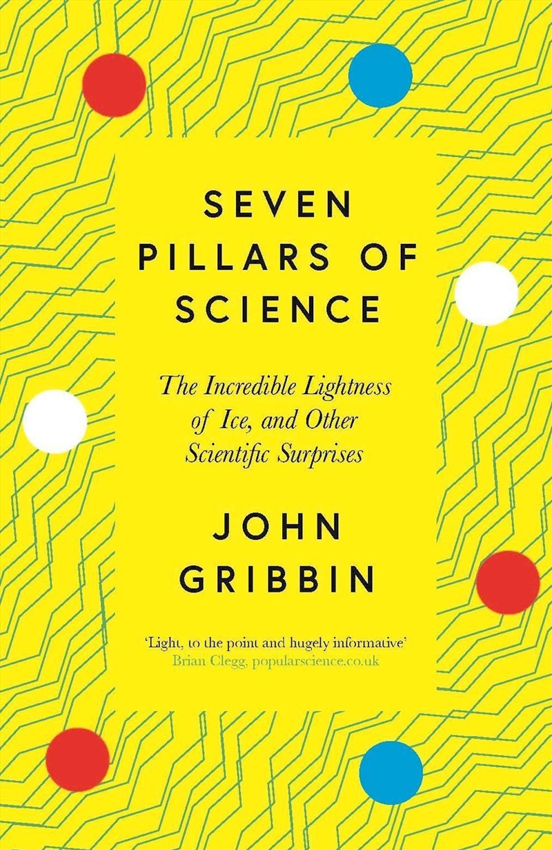 Seven Pillars of Science: The Incredible Lightness of Ice, and Other Scientific Surprises/Product Detail/Science