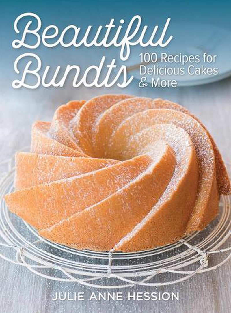 Beautiful Bundts: 100 Recipes for Delicious Cakes & More/Product Detail/Recipes, Food & Drink