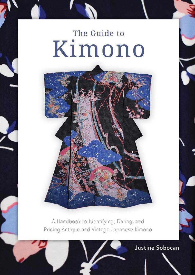 Guide to Kimono: A Handbook to Identifying, Dating, and Pricing Antique and Vintage Japanese Kimono/Product Detail/Fashion & Style Guides