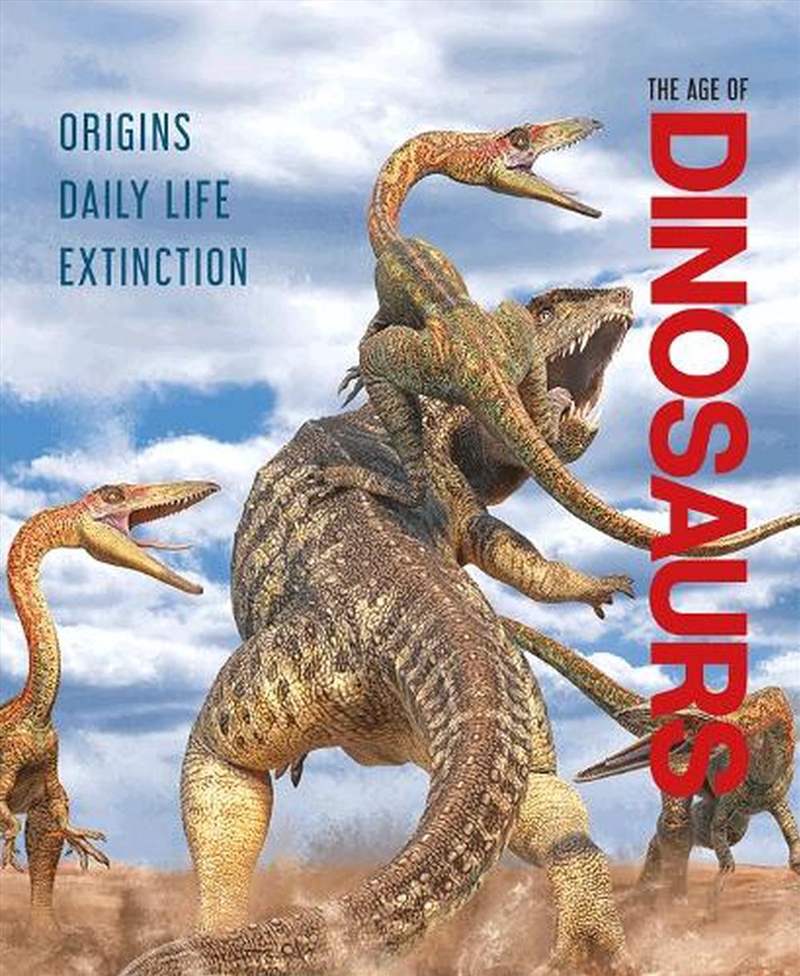 Age of Dinosaurs: Origins, Daily Life, Extinction/Product Detail/Childrens