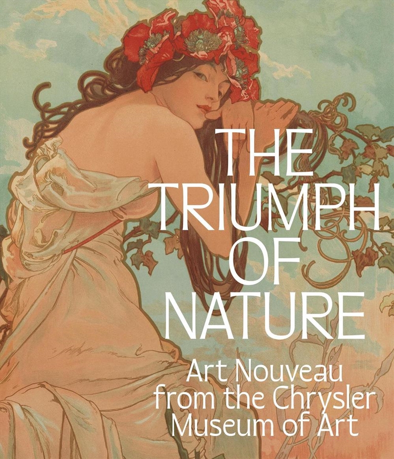 Triumph of Nature: Art Nouveau from the Chrysler Museum of Art/Product Detail/Art