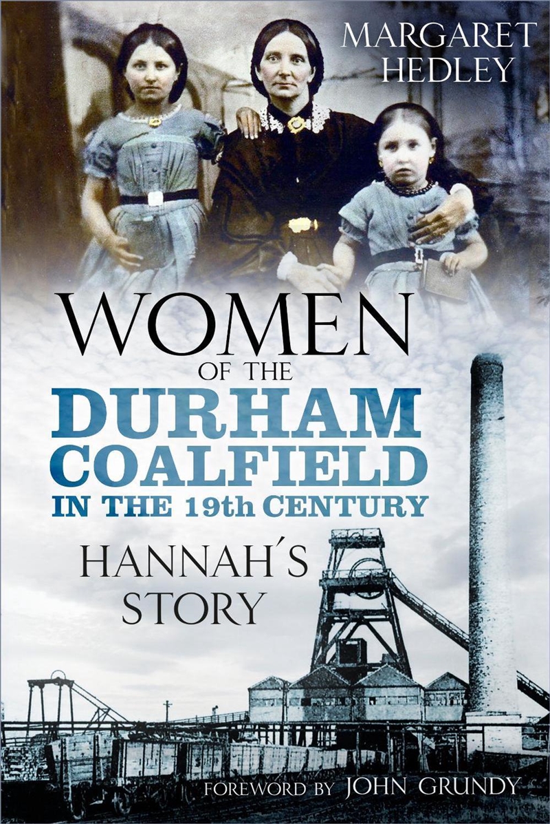 Women of the Durham Coalfield in the 19th Century: Hannah's Story/Product Detail/History