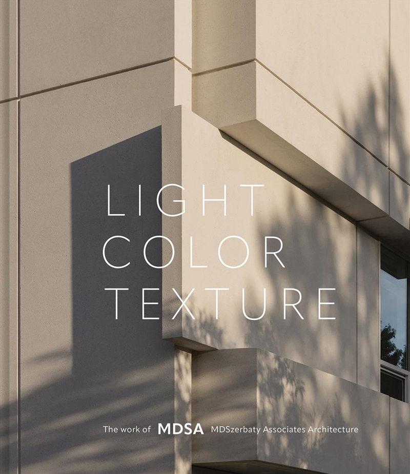Light, Color, Texture: The Work of MDSA MDSzerbaty Associates Architecture/Product Detail/Architecture