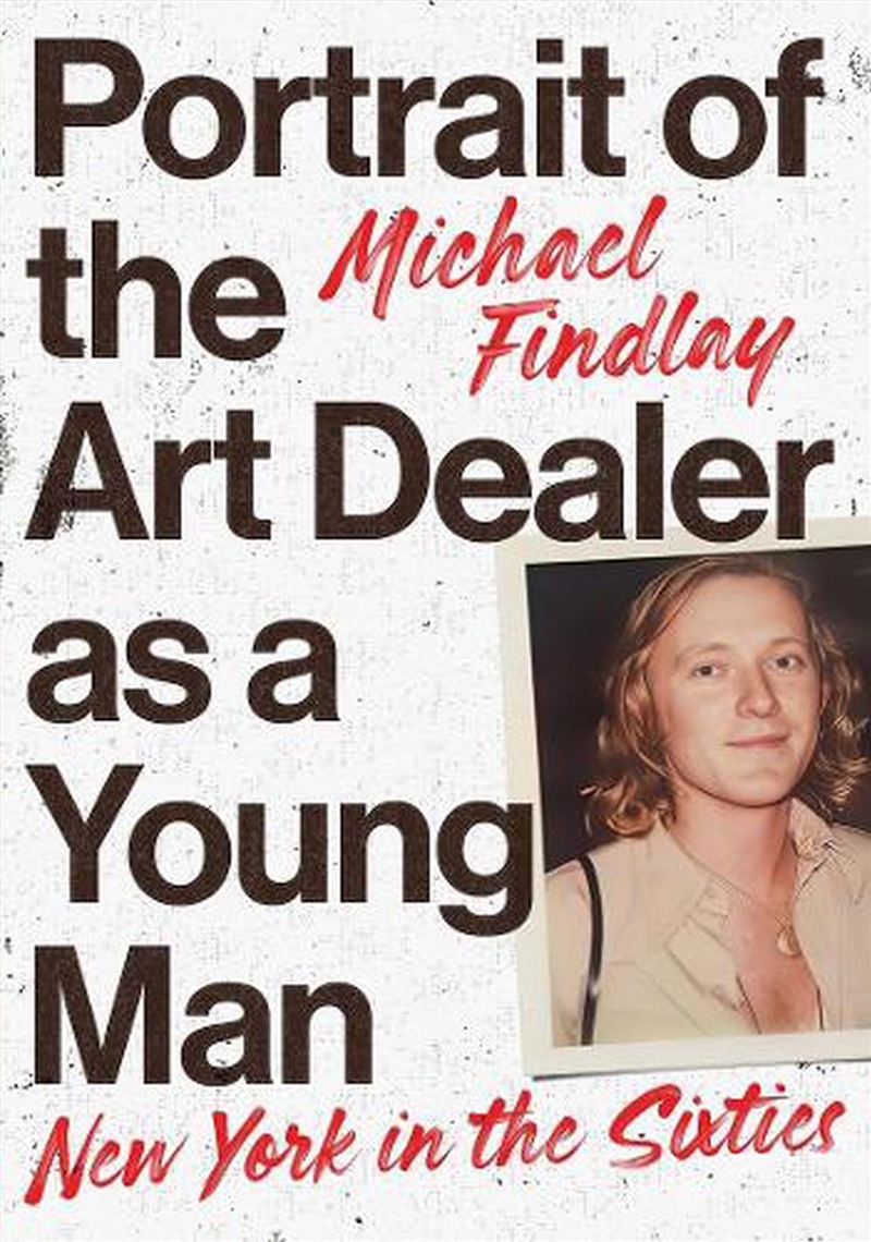 Portrait of the Young Man as an Art Dealer: New York in the Sixties/Product Detail/Biographies & True Stories