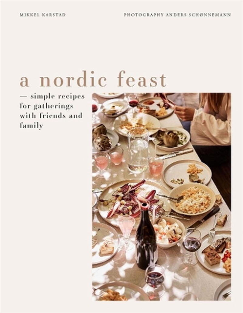 Nordic Feast: Simple Recipes for Gatherings with Friends and Family/Product Detail/Recipes, Food & Drink