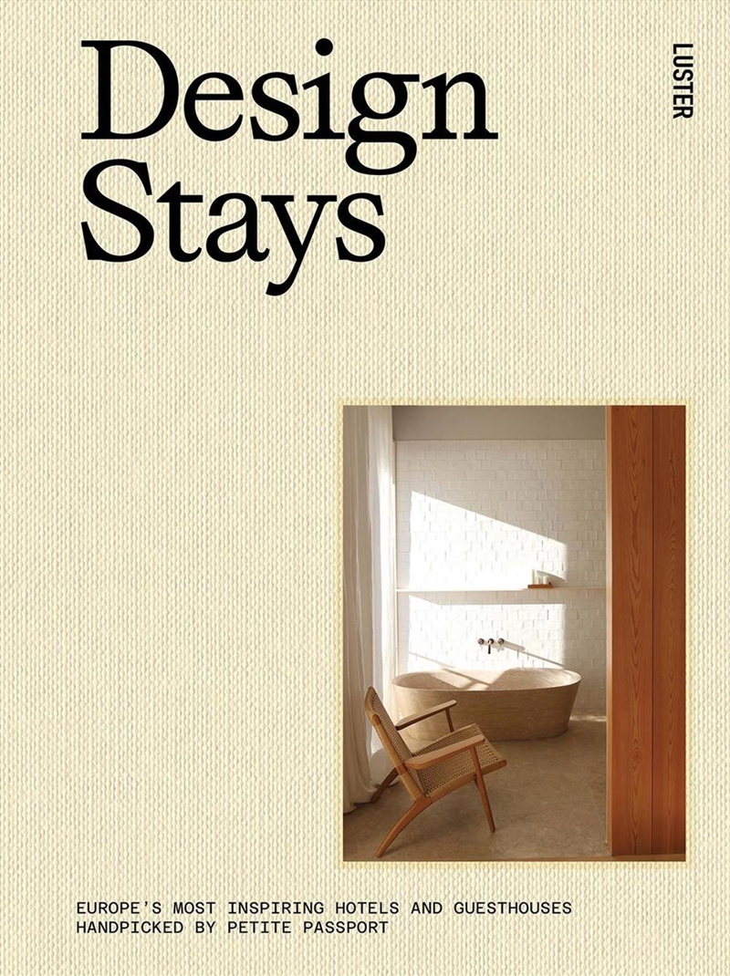 Design Stays: Europe's Most Inspiring Hotels and Guesthouses, Handpicked by Petite Passport/Product Detail/Travel & Holidays