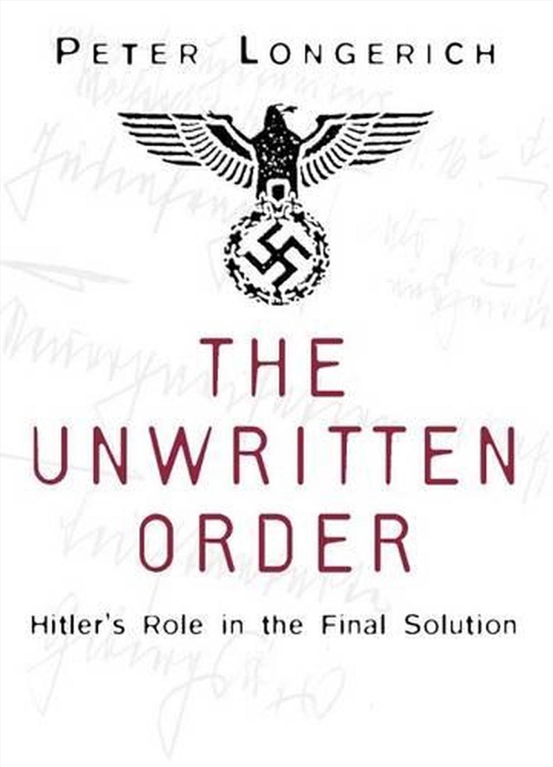Unwritten Order: Hitler's Role in the Final Solution/Product Detail/History