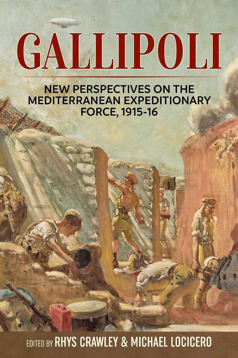 Gallipoli: New Perspectives on the Mediterranean Expeditionary Force, 1915-16/Product Detail/History