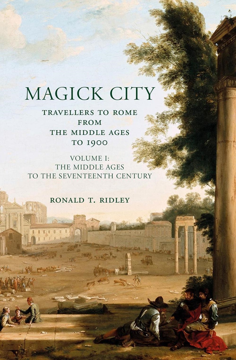 Magick City Vol I: Travellers to Rome from the Middle Ages to 1900, Volume 1/Product Detail/Travel Writing