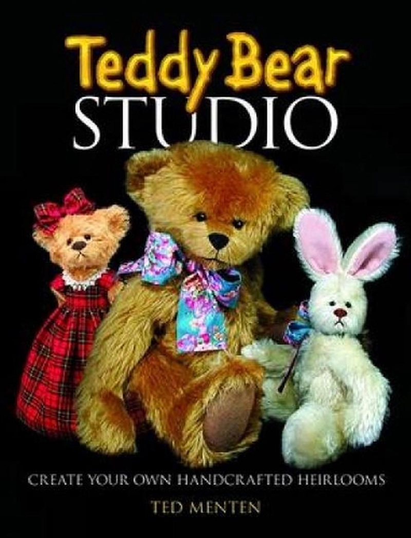Teddy Bear Studio: Create Your Own Handcrafted Heirlooms/Product Detail/Crafts & Handiwork
