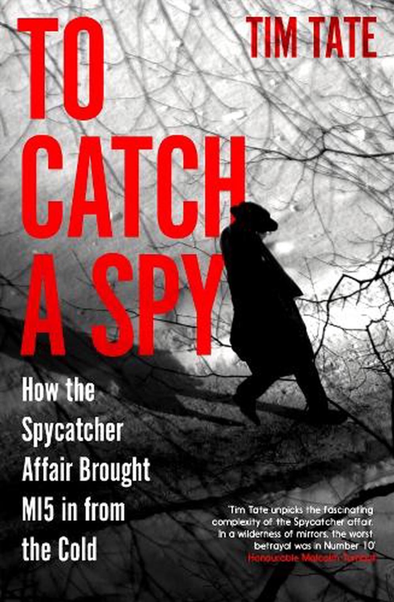 To Catch a Spy: How the Spycatcher Affair Brought MI5 in from the Cold/Product Detail/Politics & Government